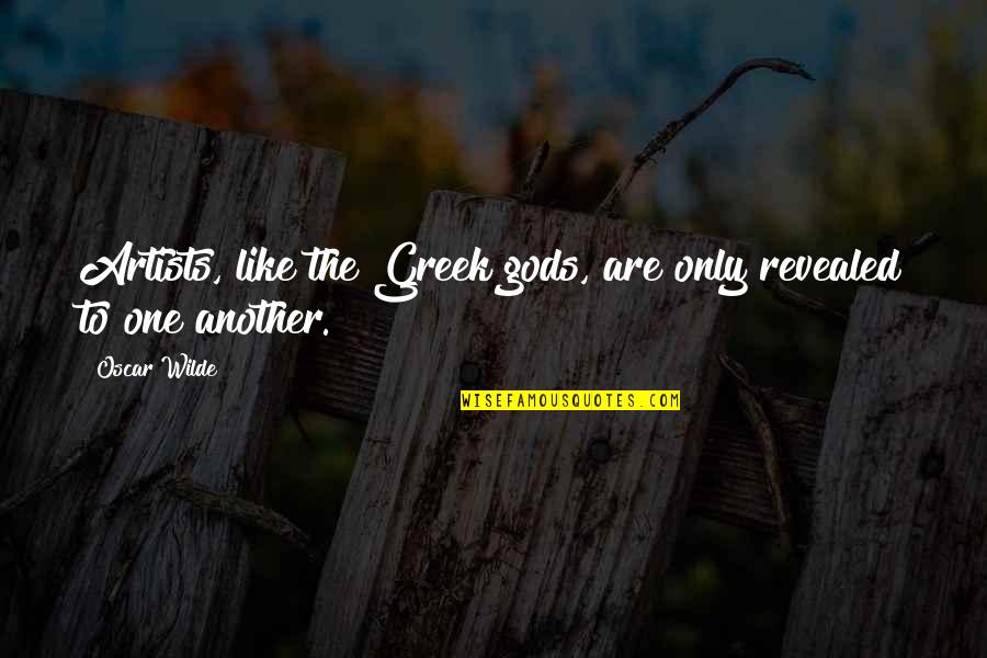 Life Inspirational Tagalog Quotes By Oscar Wilde: Artists, like the Greek gods, are only revealed