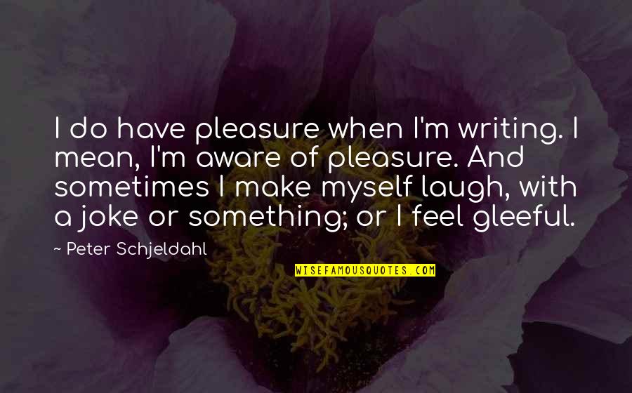 Life Inspirational Tagalog Quotes By Peter Schjeldahl: I do have pleasure when I'm writing. I
