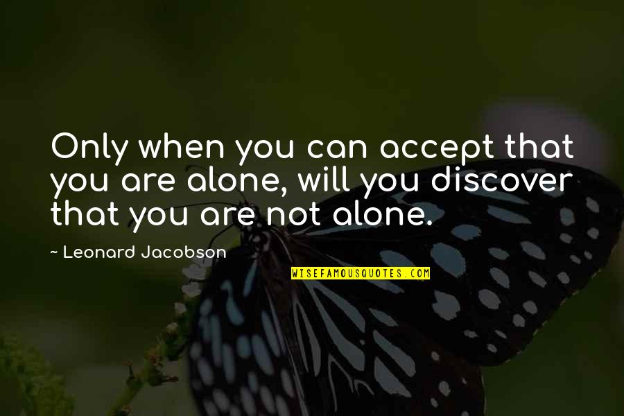 Life Inspiring Mirza Ghalib Quotes By Leonard Jacobson: Only when you can accept that you are Life Inspiring Mirza Ghalib Quotes By Leonard Jacobson: Only when you can accept that you are