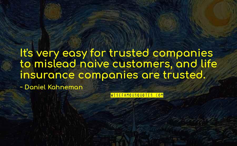 Life Insurance Companies Quotes By Daniel Kahneman: It's very easy for trusted companies to mislead
