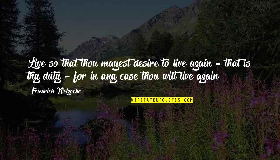 Life Insurance For Seniors Quotes By Friedrich Nietzsche: Live so that thou mayest desire to live