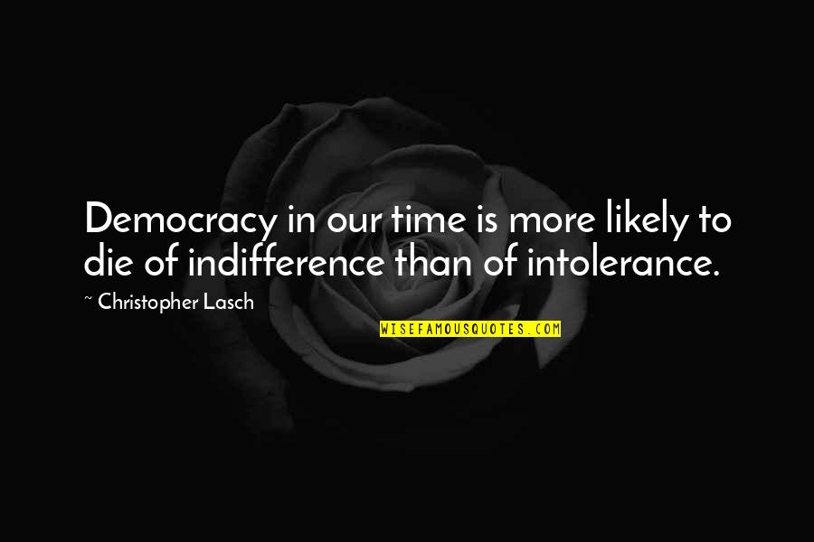 Life Insurance Funny Quotes By Christopher Lasch: Democracy in our time is more likely to