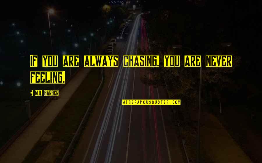 Life Insurance Funny Quotes By M.Q. Barber: If you are always chasing, you are never