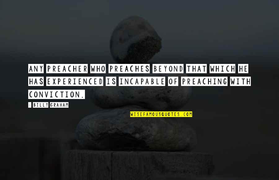 Life Insurance Positive Quotes By Billy Graham: Any preacher who preaches beyond that which he