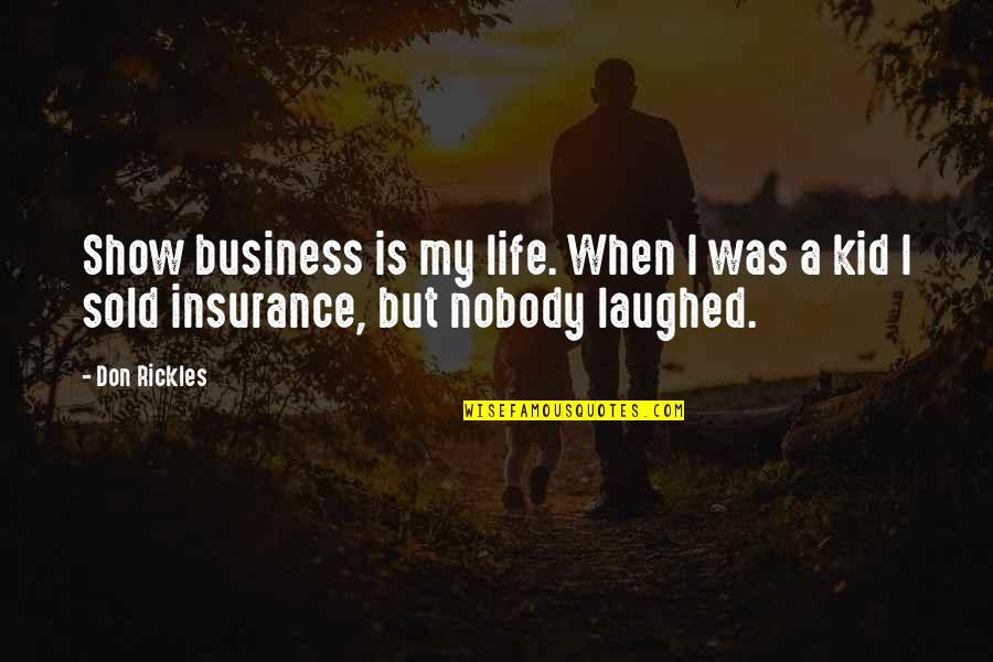 Life Insurance Quotes By Don Rickles: Show business is my life. When I was
