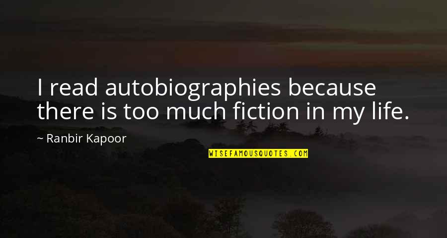 Life Insurance Rates Quotes By Ranbir Kapoor: I read autobiographies because there is too much