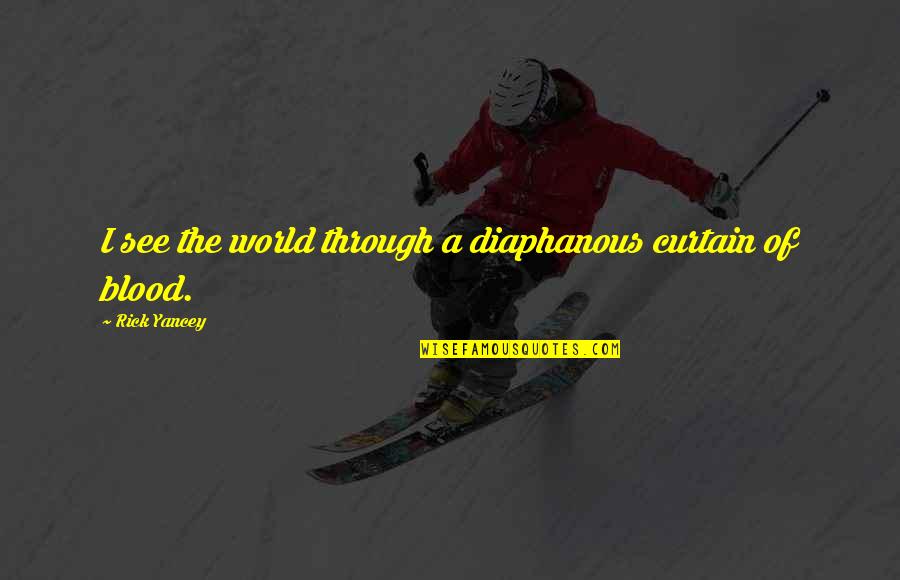 Life Insurance Return Of Premium Quotes By Rick Yancey: I see the world through a diaphanous curtain