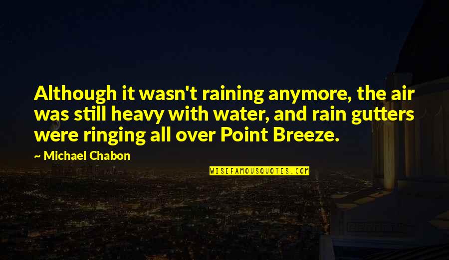 Life Insurance Sales Quotes By Michael Chabon: Although it wasn't raining anymore, the air was