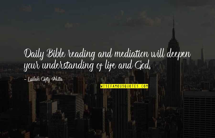 Life Interpretation Quotes By Lailah Gifty Akita: Daily Bible reading and mediation will deepen your