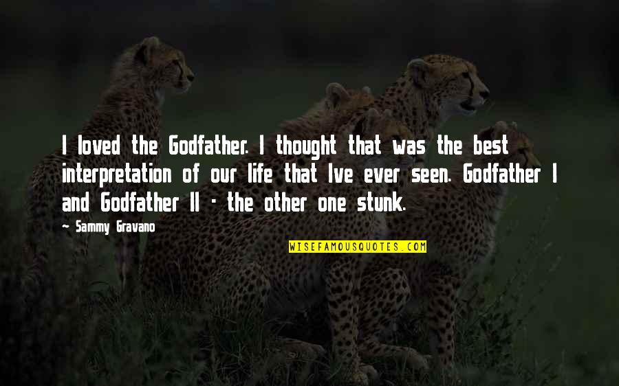 Life Interpretation Quotes By Sammy Gravano: I loved the Godfather. I thought that was