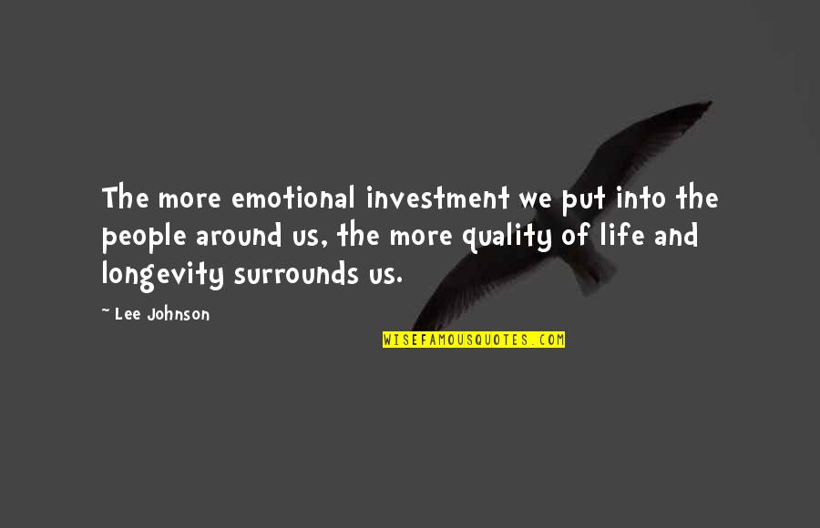 Life Investment Quotes By Lee Johnson: The more emotional investment we put into the