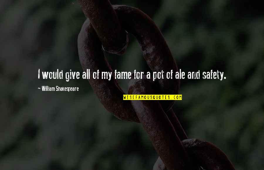 Life Ironies Quotes By William Shakespeare: I would give all of my fame for