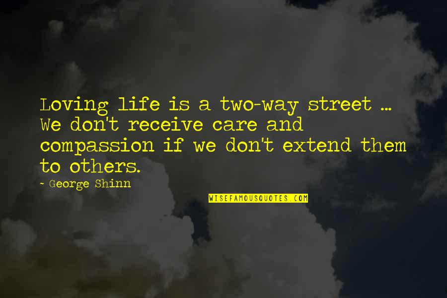 Life Is A 2 Way Street Quotes By George Shinn: Loving life is a two-way street ... We