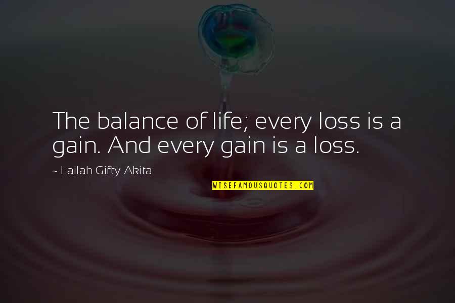 Life Is A Balance Quotes By Lailah Gifty Akita: The balance of life; every loss is a