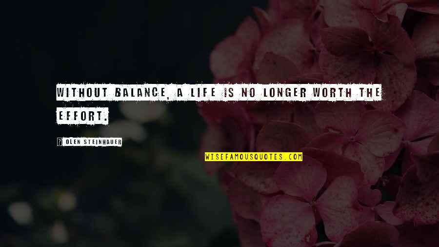 Life Is A Balance Quotes By Olen Steinhauer: Without balance, a life is no longer worth