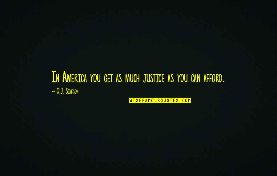 Life Is A Card Game Quotes By O.J. Simpson: In America you get as much justice as