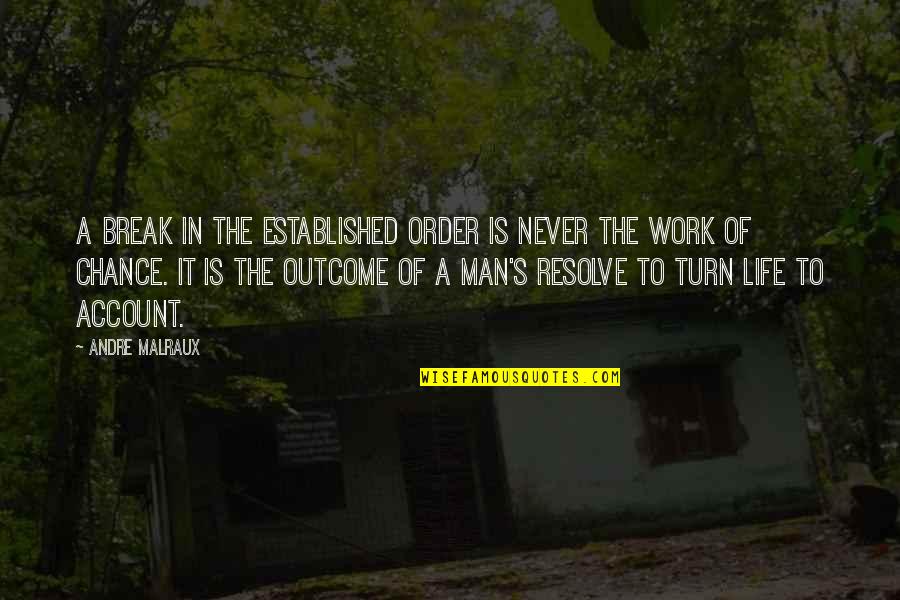 Life Is A Chance Quotes By Andre Malraux: A break in the established order is never Life Is A Chance Quotes By Andre Malraux: A break in the established order is never