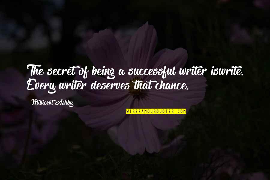 Life Is A Chance Quotes By Millicent Ashby: The secret of being a successful writer iswrite. Life Is A Chance Quotes By Millicent Ashby: The secret of being a successful writer iswrite.