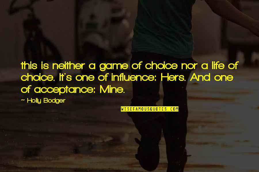 Life Is A Choice Quotes By Holly Bodger: this is neither a game of choice nor Life Is A Choice Quotes By Holly Bodger: this is neither a game of choice nor