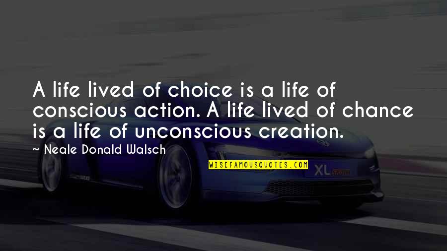 Life Is A Choice Quotes By Neale Donald Walsch: A life lived of choice is a life Life Is A Choice Quotes By Neale Donald Walsch: A life lived of choice is a life