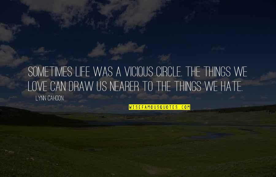 Life Is A Circle Quotes By Lynn Cahoon: Sometimes life was a vicious circle. The things