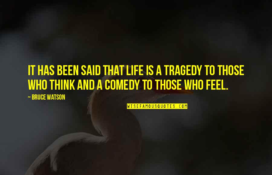 Life Is A Comedy Quotes By Bruce Watson: It has been said that life is a Life Is A Comedy Quotes By Bruce Watson: It has been said that life is a