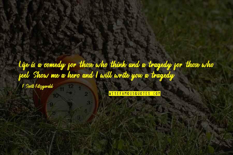 Life Is A Comedy Quotes By F Scott Fitzgerald: Life is a comedy for those who think Life Is A Comedy Quotes By F Scott Fitzgerald: Life is a comedy for those who think