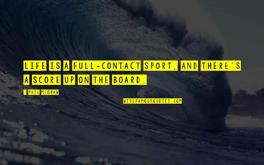 Life Is A Contact Sport Quotes By Phil McGraw: Life is a full-contact sport, and there's a