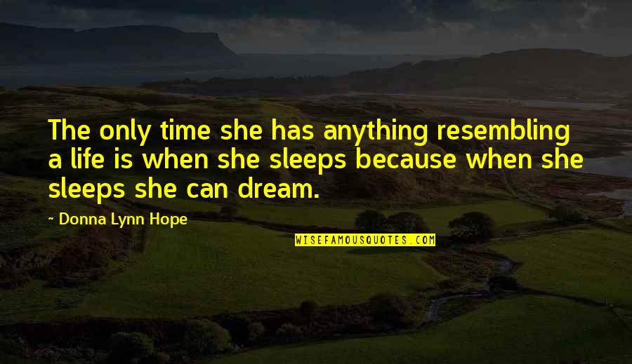 Life Is A Dream Quotes By Donna Lynn Hope: The only time she has anything resembling a