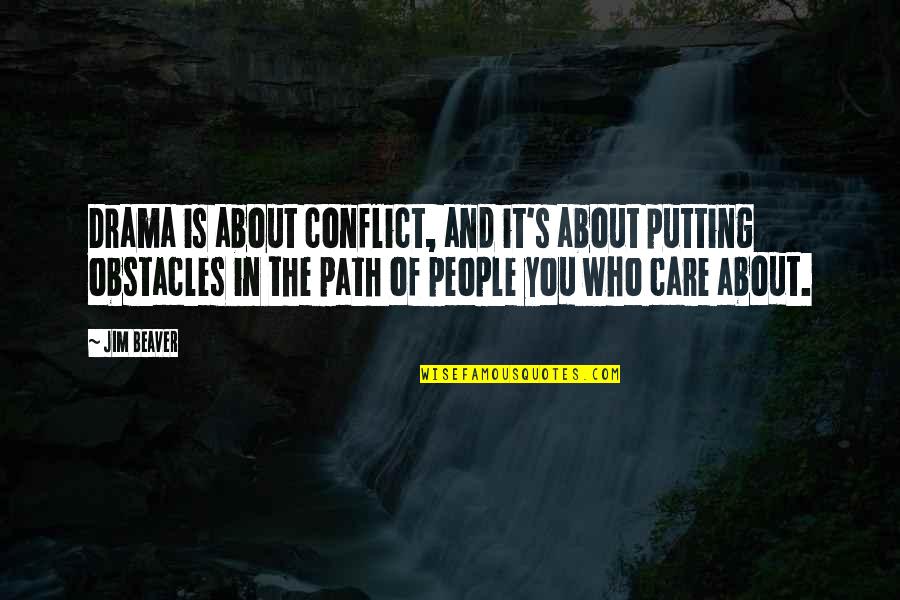 Life Is A Fight For Territory Quote Quotes By Jim Beaver: Drama is about conflict, and it's about putting