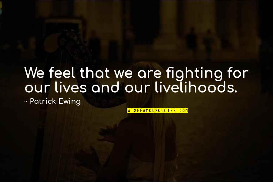 Life Is A Game Of Inches Quote Quotes By Patrick Ewing: We feel that we are fighting for our