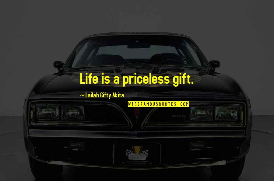 Life Is A Gift Quotes By Lailah Gifty Akita: Life is a priceless gift.