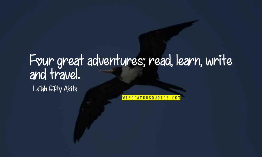 Life Is A Great Adventure Quotes By Lailah Gifty Akita: Four great adventures; read, learn, write and travel. Life Is A Great Adventure Quotes By Lailah Gifty Akita: Four great adventures; read, learn, write and travel.