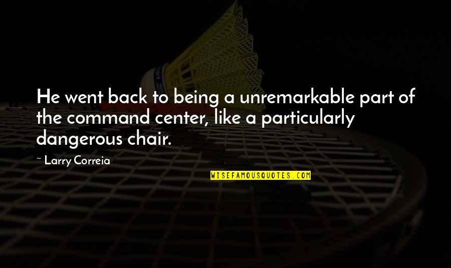Life Is A Great Teacher Quotes By Larry Correia: He went back to being a unremarkable part Life Is A Great Teacher Quotes By Larry Correia: He went back to being a unremarkable part
