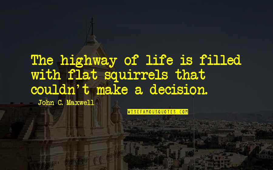 Life Is A Highway Quotes By John C. Maxwell: The highway of life is filled with flat