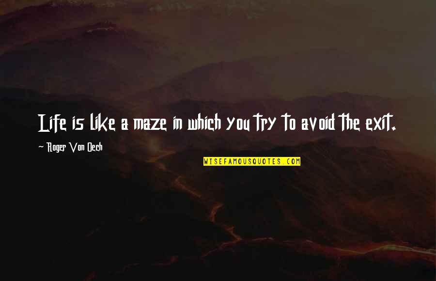 Life Is A Maze Quotes By Roger Von Oech: Life is like a maze in which you