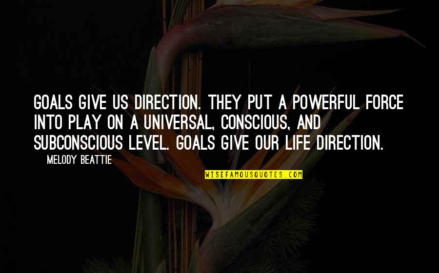 Life Is A Melody Quotes By Melody Beattie: Goals give us direction. They put a powerful Life Is A Melody Quotes By Melody Beattie: Goals give us direction. They put a powerful