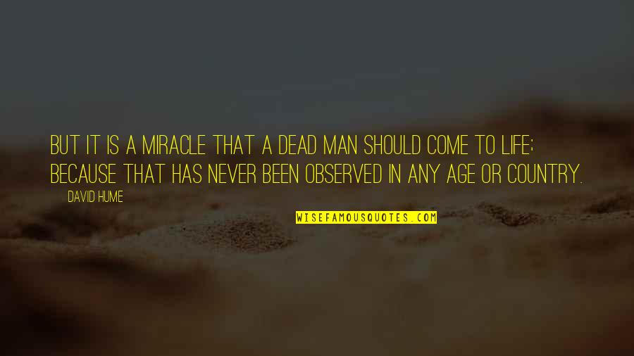 Life Is A Miracle Quotes By David Hume: But it is a miracle that a dead Life Is A Miracle Quotes By David Hume: But it is a miracle that a dead