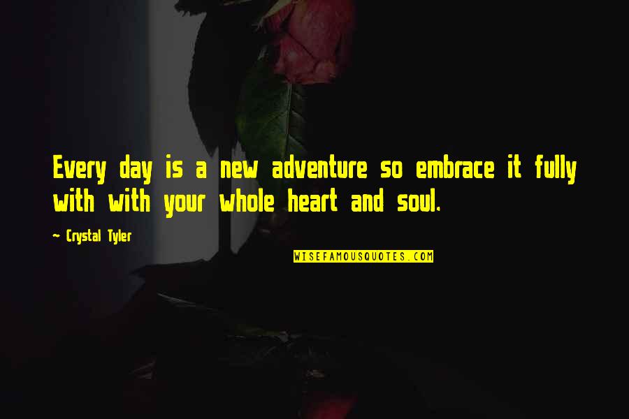 Life Is A Moment Quotes By Crystal Tyler: Every day is a new adventure so embrace Life Is A Moment Quotes By Crystal Tyler: Every day is a new adventure so embrace