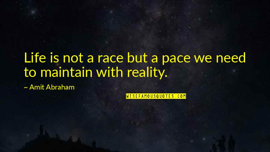 Life Is A Race Quotes By Amit Abraham: Life is not a race but a pace