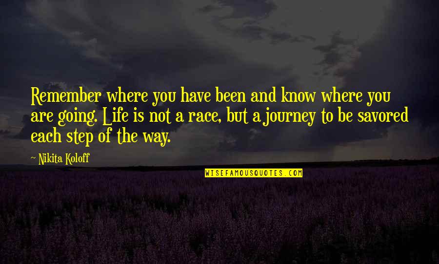Life Is A Race Quotes By Nikita Koloff: Remember where you have been and know where Life Is A Race Quotes By Nikita Koloff: Remember where you have been and know where