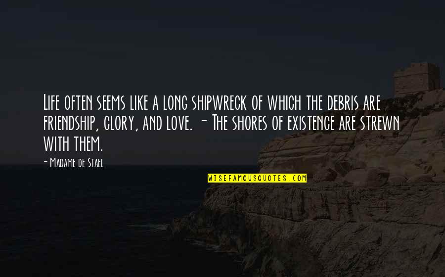Life Is A Shipwreck Quotes By Madame De Stael: Life often seems like a long shipwreck of