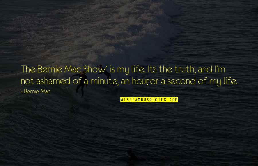 Life Is A Show Quotes By Bernie Mac: The Bernie Mac Show' is my life. It's Life Is A Show Quotes By Bernie Mac: The Bernie Mac Show' is my life. It's