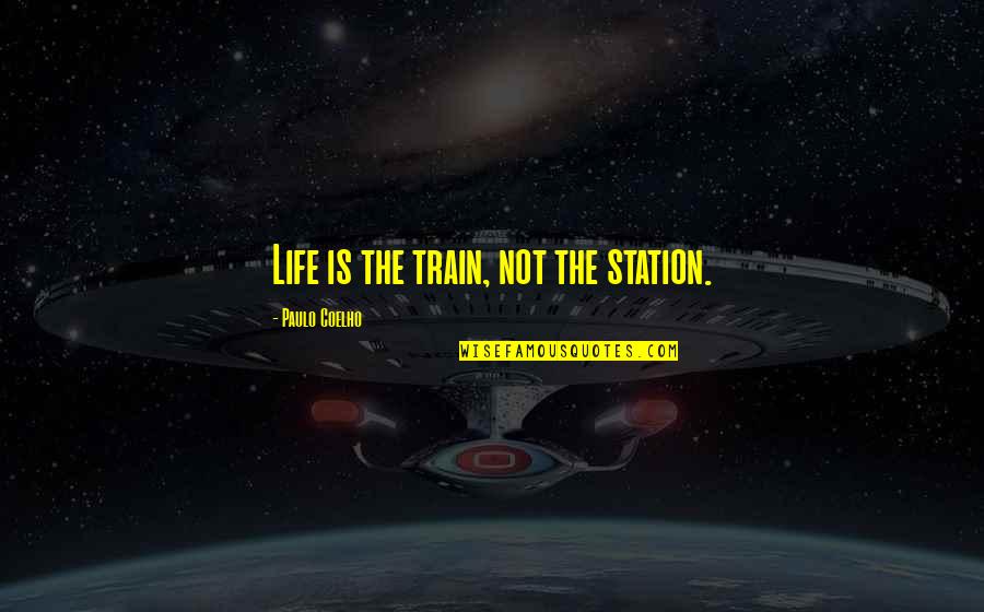 Life Is A Train Quotes By Paulo Coelho: Life is the train, not the station.