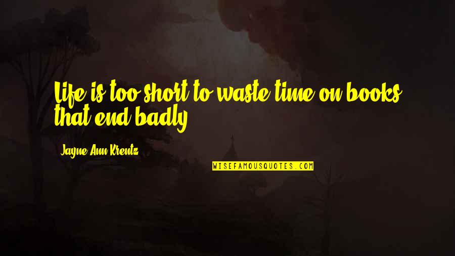 Life Is A Waste Of Time Quotes By Jayne Ann Krentz: Life is too short to waste time on
