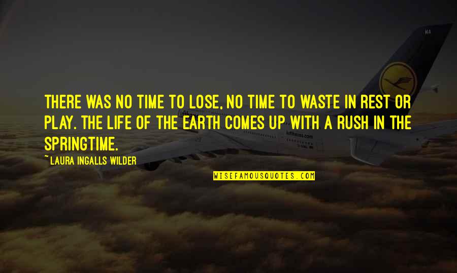 Life Is A Waste Of Time Quotes By Laura Ingalls Wilder: There was no time to lose, no time