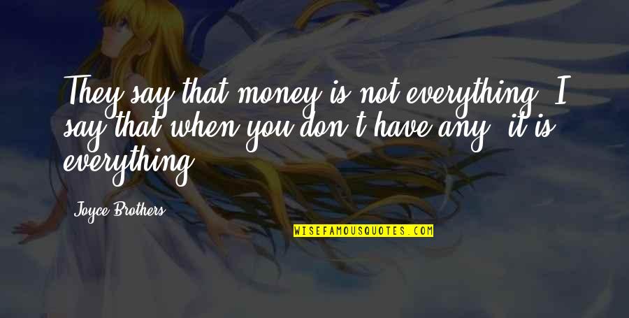 Life Is A Winding Road Quotes By Joyce Brothers: They say that money is not everything. I