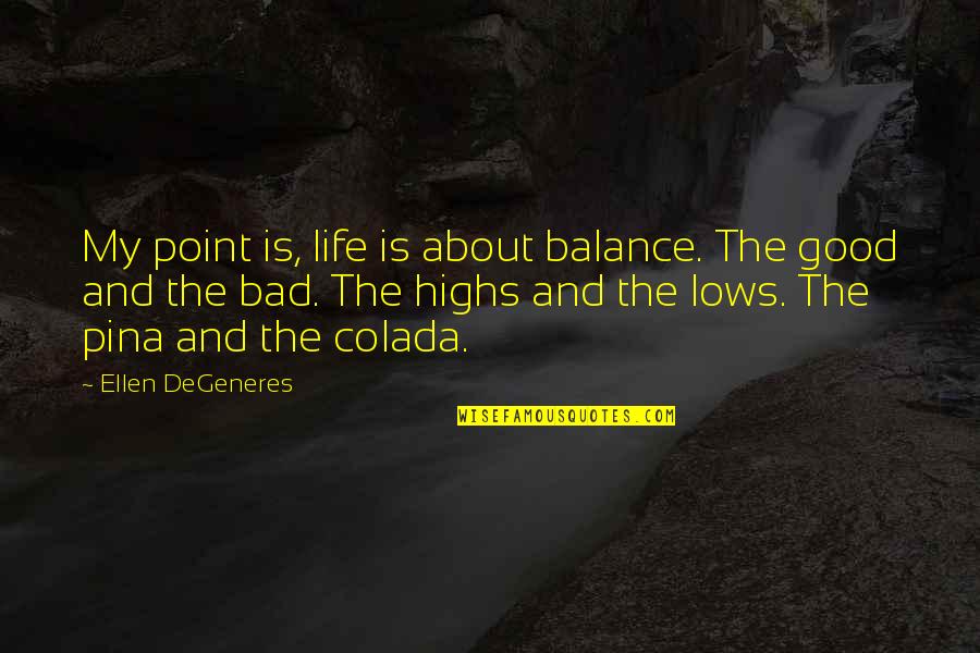 Life Is About Balance Quotes By Ellen DeGeneres: My point is, life is about balance. The Life Is About Balance Quotes By Ellen DeGeneres: My point is, life is about balance. The