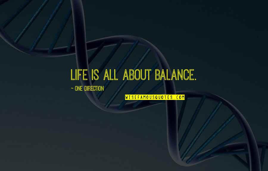 Life Is About Balance Quotes By One Direction: Life is all about balance. Life Is About Balance Quotes By One Direction: Life is all about balance.