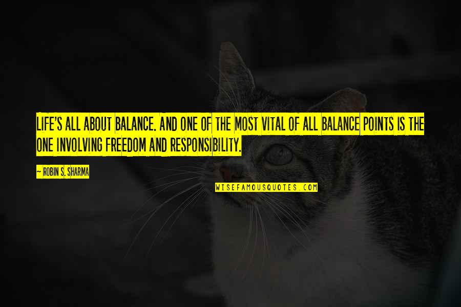 Life Is About Balance Quotes By Robin S. Sharma: Life's all about balance. And one of the Life Is About Balance Quotes By Robin S. Sharma: Life's all about balance. And one of the